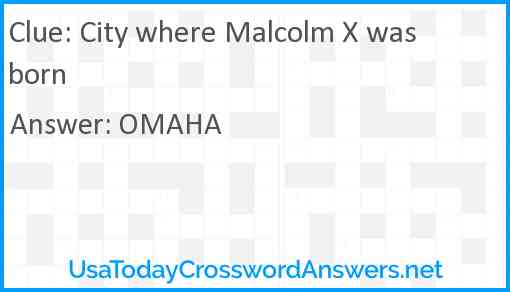 City where Malcolm X was born Answer