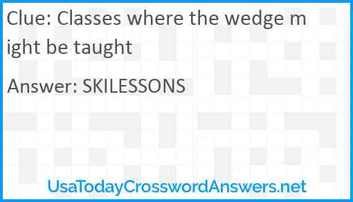 Classes where the wedge might be taught Answer