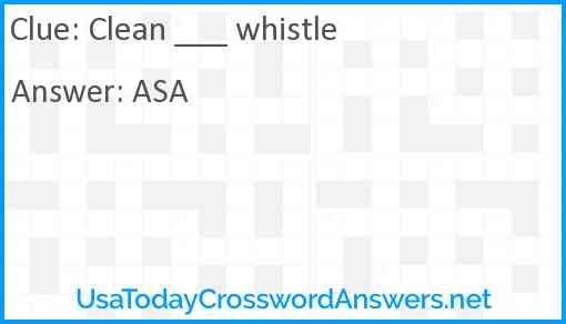 Clean ___ whistle Answer