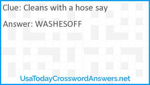 Cleans with a hose say Answer