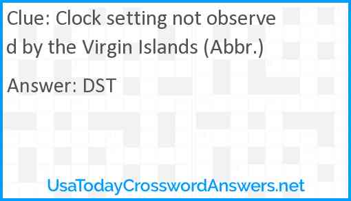 Clock setting not observed by the Virgin Islands (Abbr.) Answer