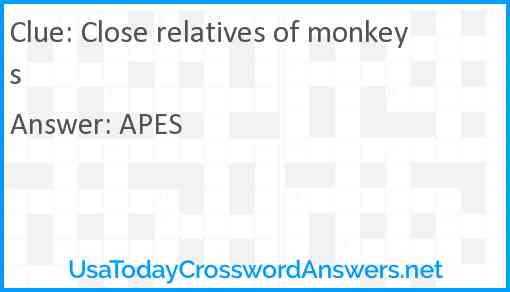 Close relatives of monkeys Answer