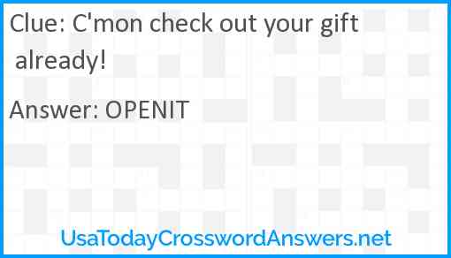 C'mon check out your gift already! Answer