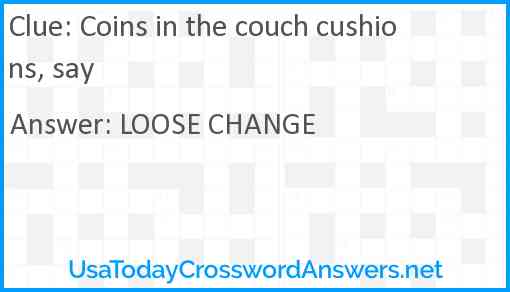 Coins in the couch cushions, say Answer