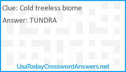 Cold treeless biome Answer