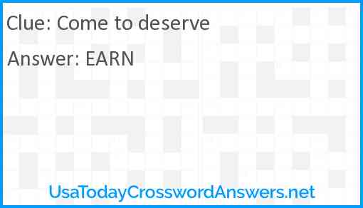 Come to deserve Answer