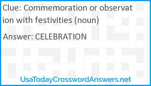 Commemoration or observation with festivities (noun) Answer