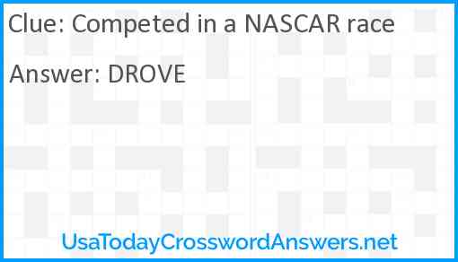 Competed in a NASCAR race Answer