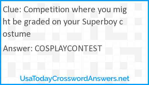Competition where you might be graded on your Superboy costume Answer