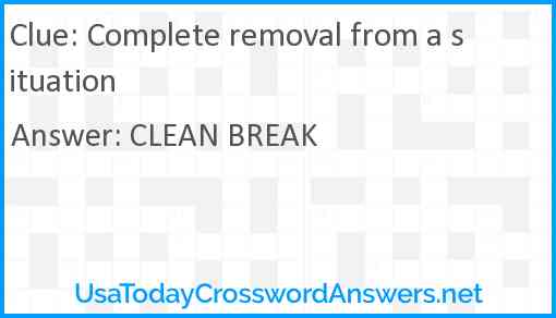 Complete removal from a situation Answer