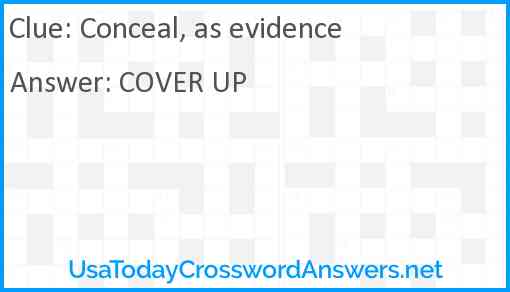 Conceal, as evidence Answer