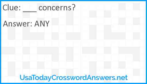___ concerns? Answer