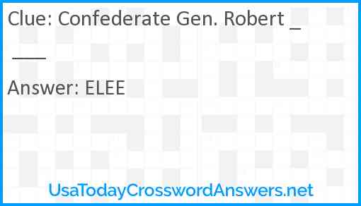 Confederate Gen. Robert _ ___ Answer