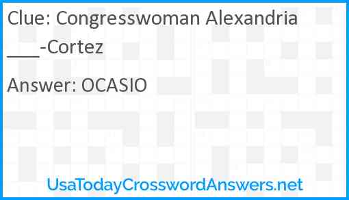 Congresswoman Alexandria ___-Cortez Answer