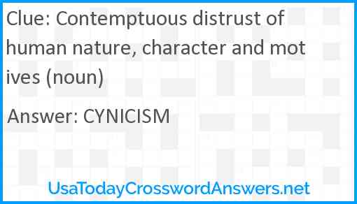 Contemptuous distrust of human nature, character and motives (noun) Answer