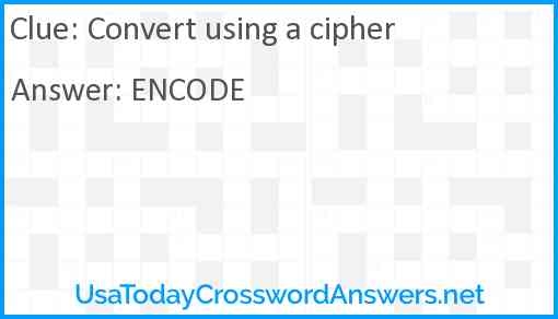 Convert using a cipher Answer