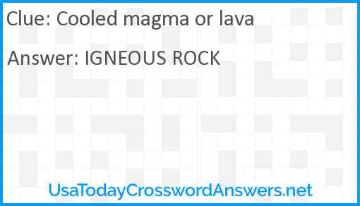 Cooled magma or lava Answer