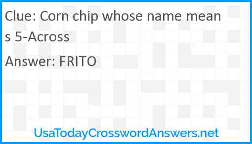 Corn chip whose name means 5-Across Answer