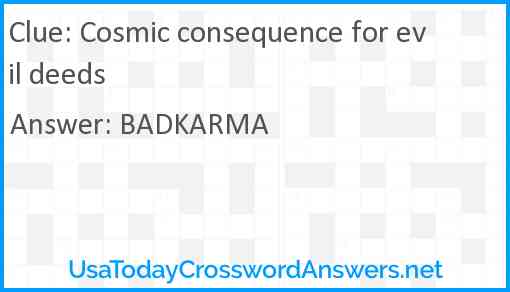 Cosmic consequence for evil deeds Answer