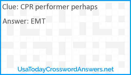 CPR performer perhaps Answer