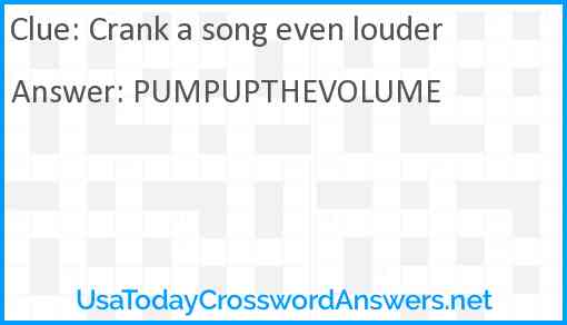 Crank a song even louder Answer
