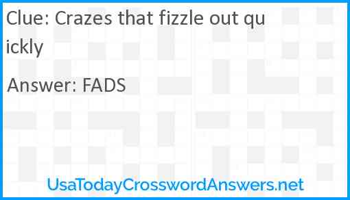 Crazes that fizzle out quickly Answer