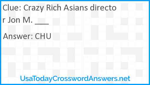 Crazy Rich Asians director Jon M. ___ Answer