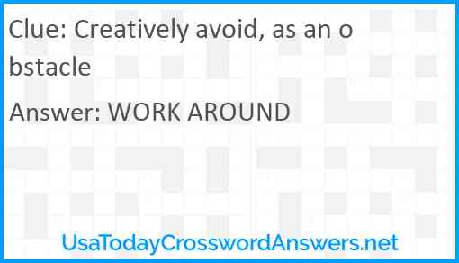 Creatively avoid, as an obstacle Answer
