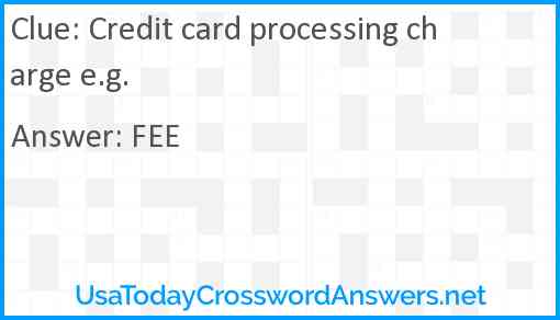 Credit card processing charge e.g. Answer