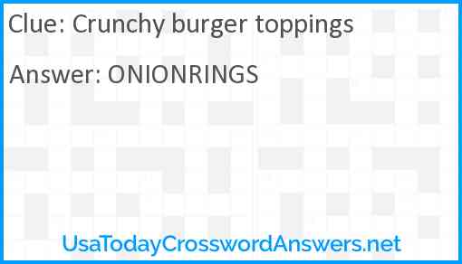 Crunchy burger toppings Answer