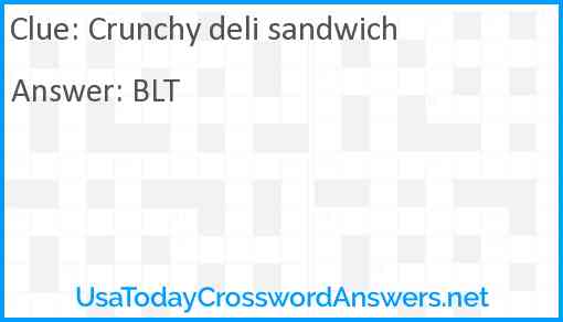 Crunchy deli sandwich Answer
