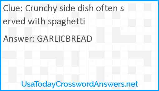 Crunchy side dish often served with spaghetti Answer