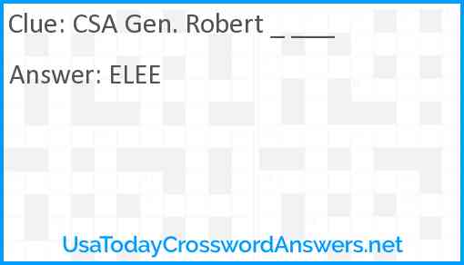 CSA Gen. Robert _ ___ Answer