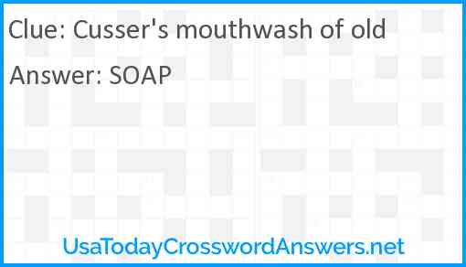 Cusser's mouthwash of old Answer