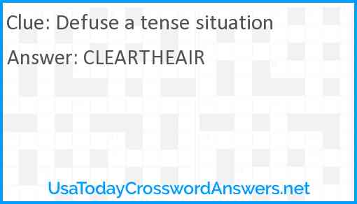 Defuse a tense situation Answer