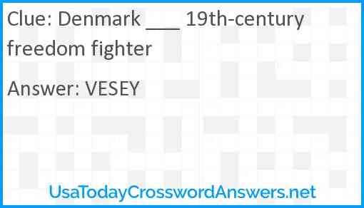 Denmark ___ 19th-century freedom fighter Answer