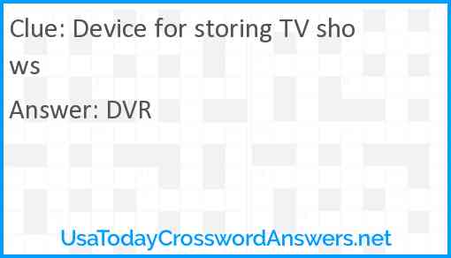 Device for storing TV shows Answer