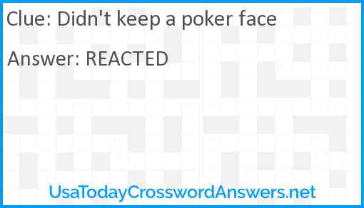 Didn't keep a poker face Answer