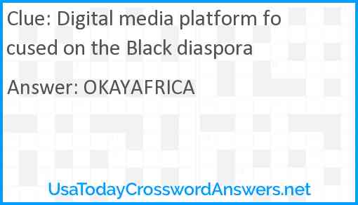 Digital media platform focused on the Black diaspora Answer