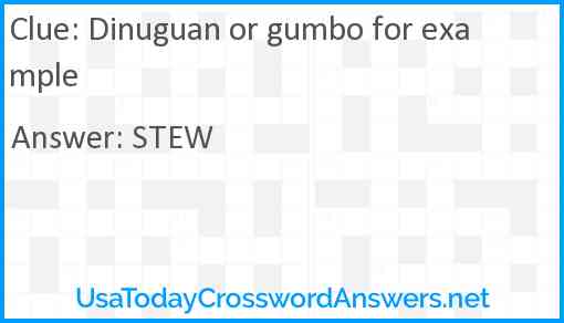 Dinuguan or gumbo for example Answer