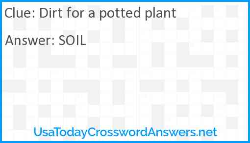 Dirt for a potted plant Answer