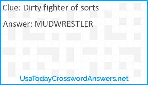 Dirty fighter of sorts Answer
