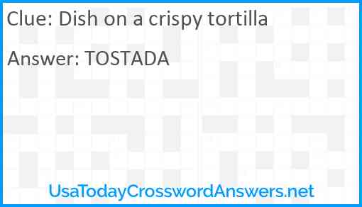 Dish on a crispy tortilla Answer