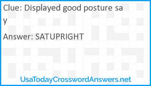 Displayed good posture say Answer