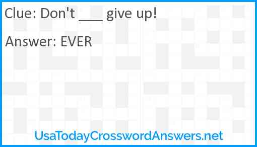 Don't ___ give up! Answer