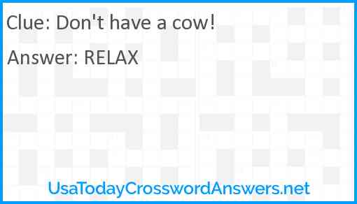 Don't have a cow! Answer