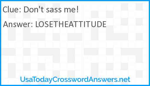 Don't sass me! Answer