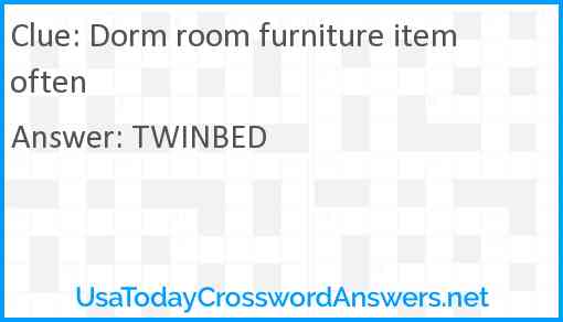Dorm room furniture item often Answer