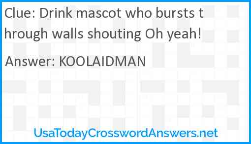 Drink mascot who bursts through walls shouting Oh yeah! Answer