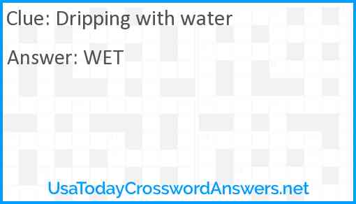 Dripping with water Answer